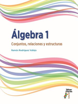 cover image of Álgebra 1. Conjuntos, relaciones y estructuras